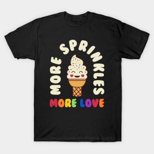 More Sprinkles More Love Gay Pride Month Rainbow T-Shirt